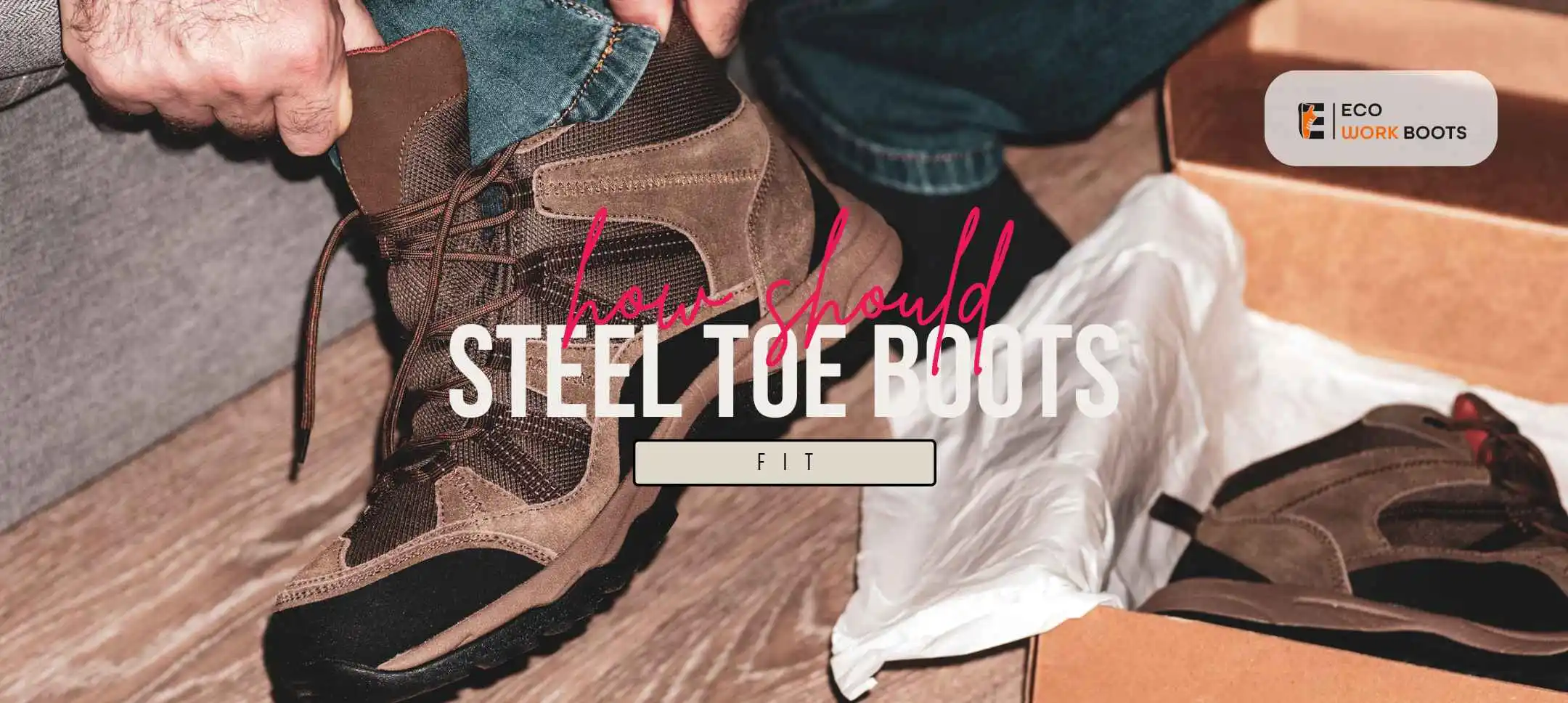 how should steel toe boots fit
